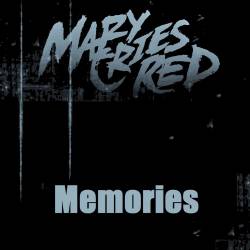 Mary Cries Red : Memories